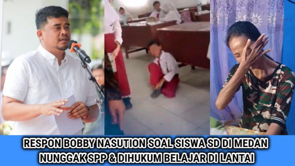 Reaksi dari menantu Jokowi, Bobby Nasution setelah viralnya siswa SD di Medan dihukum belajar di lantai oleh gurunya karena nunggak SPP.