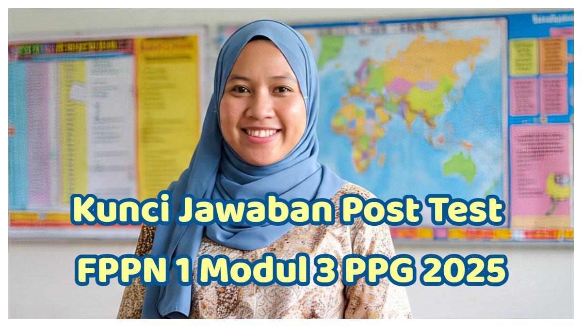 Inilah kunci jawaban Post Test FPPN 1 Modul 3 PPG 2025. Saat mengawasi ujian, bu Ani melihat beberapa siswa saling menyontek
