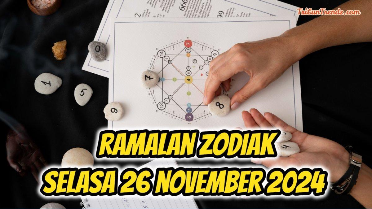 Simak ramalan zodiak Selasa 26 November 2024 untuk Aries, Taurus, Gemini, Cancer, Leo, Virgo, Libra, Scorpio, Sagitarius, Capricorn, Aquarius, dan Pisces.