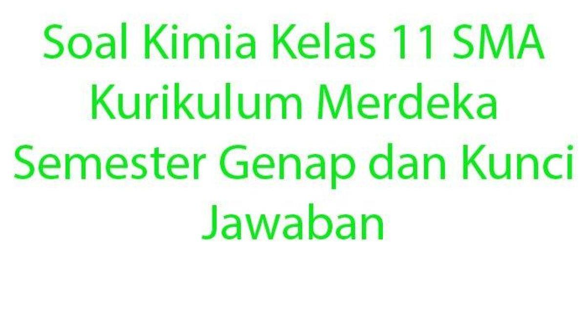 Simak soal Kimia Kelas 11 SMA Semester Genap