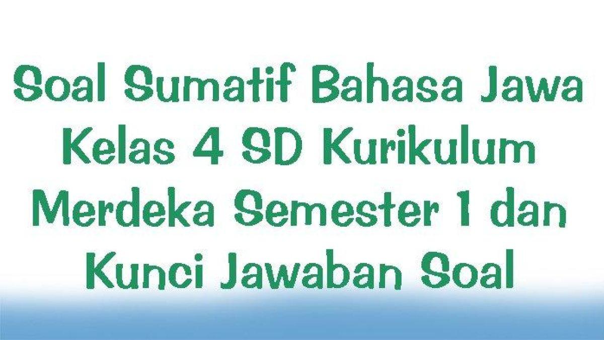 Simaklah kunci jawaban soal sumatif Bahasa Jawa kelas 4 SD semester 1 Kurikulum Merdeka: piweling