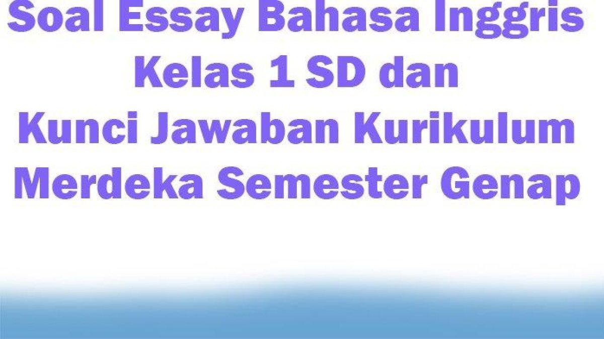 Simaklah kunci jawaban soal essay Bahasa Inggris Kelas 1 SD semester 1 Kurikulum Merdeka: spell this words!