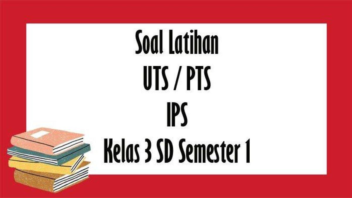 Soal Latihan SD - Soal PTS IPS Kelas 3 SD