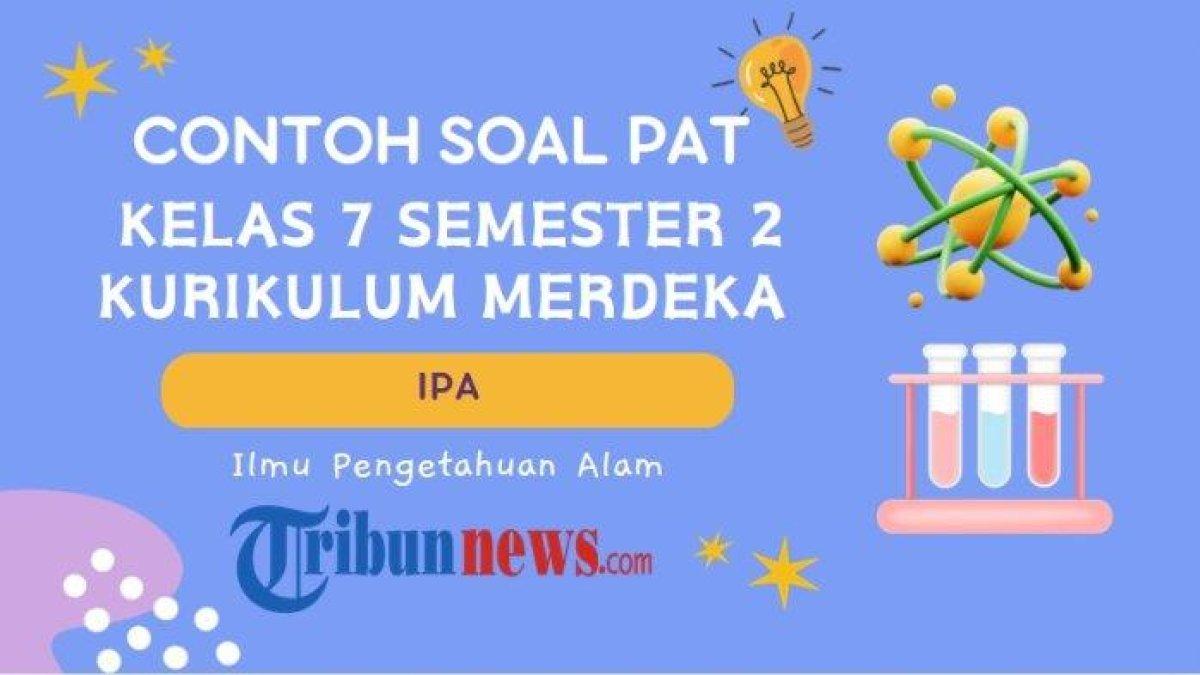 Soal PAT IPA kelas 7 Semester 2 Kurikulum Merdeka (