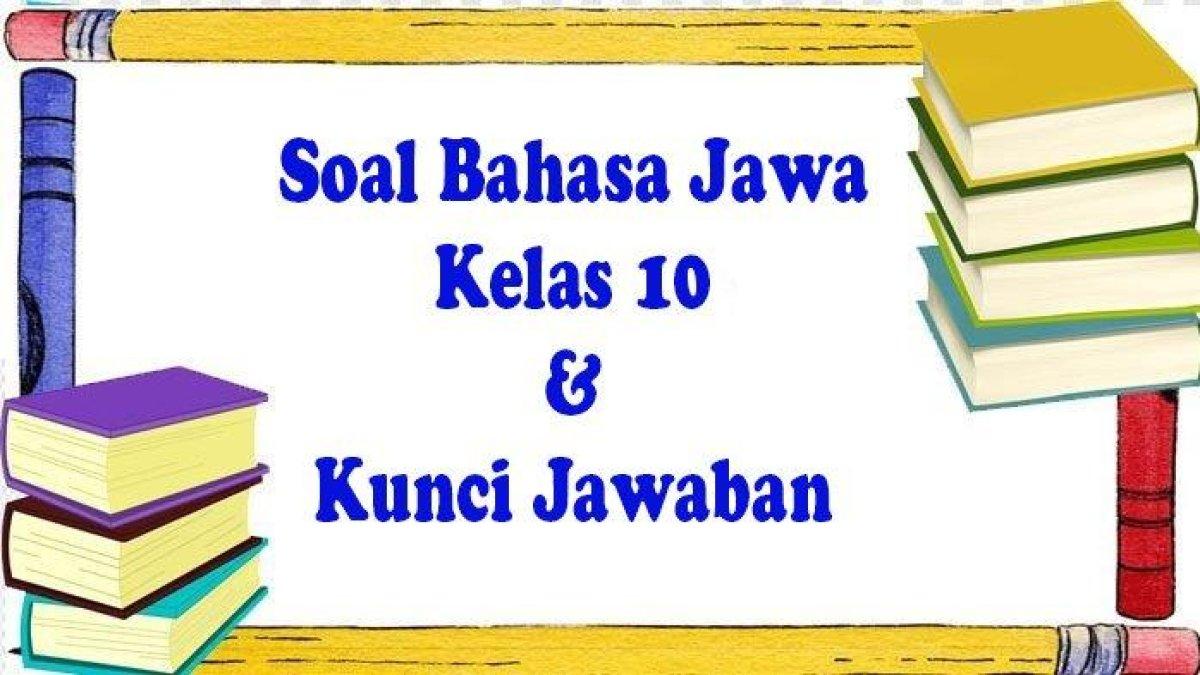 Soal bahasa jawa kelas 10 lengkap