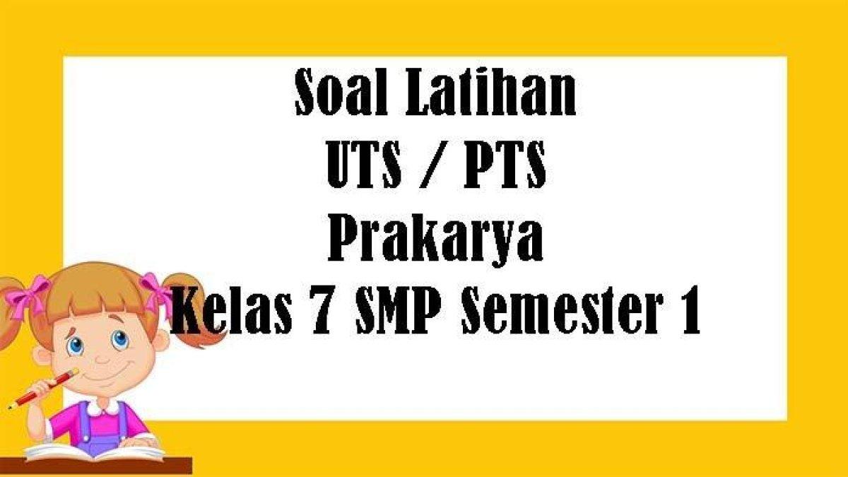 Soal latihan SMP- SOAL PTS Prakarya Kelas 7 SMP
