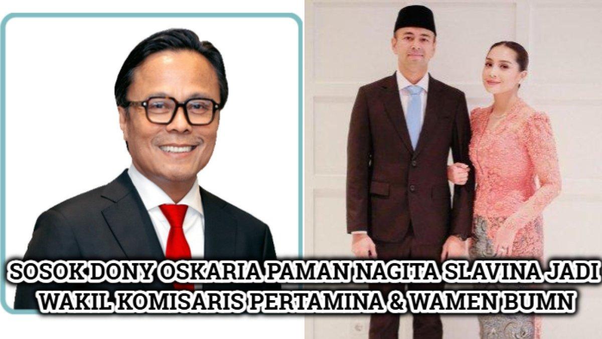 Sosok Dony Oskaria, paman Nagita Slavina menjabat sebagai Wakil Komisaris Utama PT Pertamina (Persero) & Wakil Menteri BUMN.