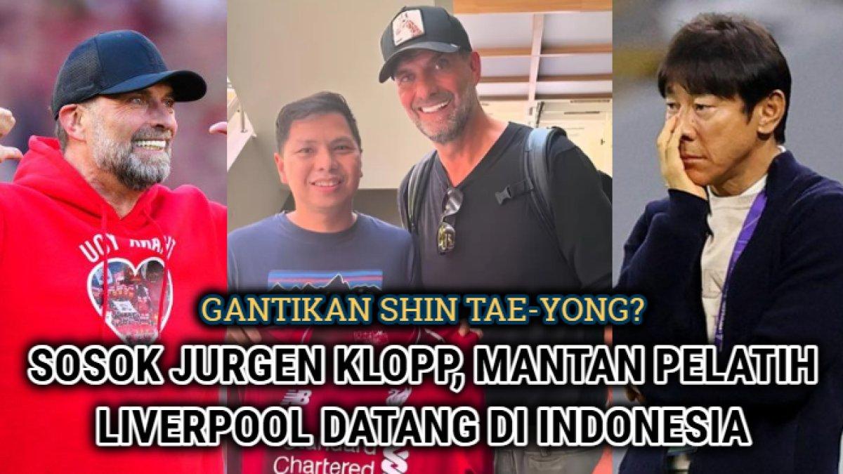 Sosok Jurgen Klopp, mantan pelatih tim sepak bola asal Inggris, Liverpool telah datang di Indonesia, pengganti Shin Tae-yong?