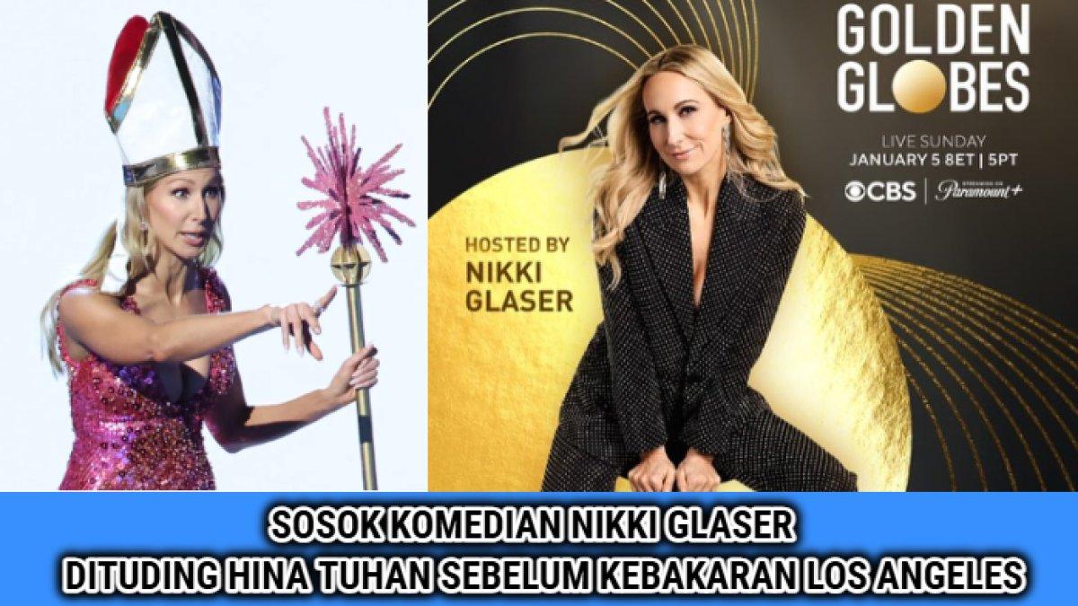 Sosok Nikki Glaser, host Golden Globes 2025 dituding hina Tuhan sebelum kebakaran Los Angeles.