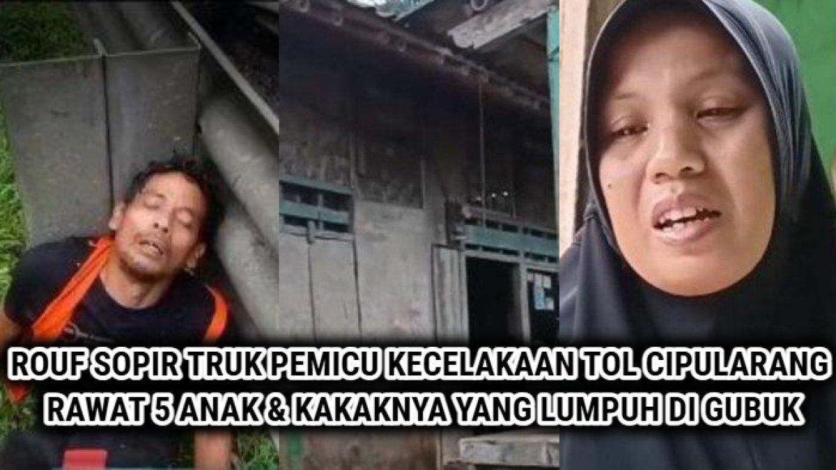Sosok Rouf sopir truk pemicu kecelakaan Tol Cipularang hidupi 5 anak & kakaknya yang lumpuh di gubuk.
