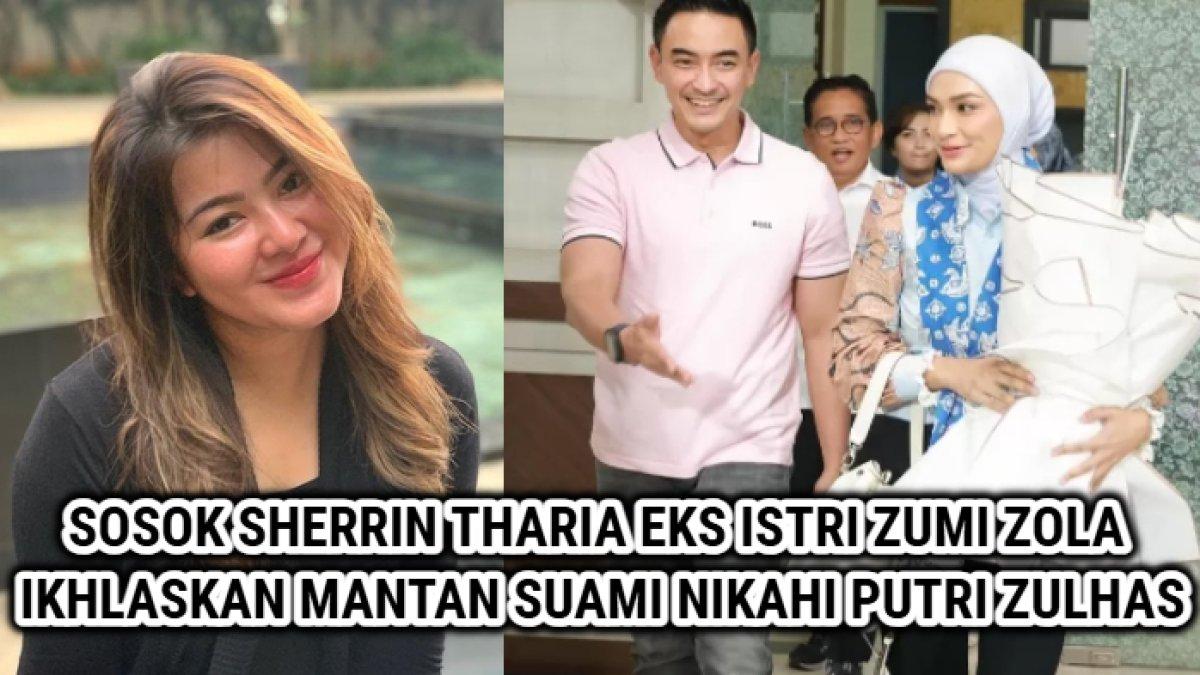 Sosok Sherrin Tharia, mantan istri dari Zumi Zola telah mengikhlaskan mantan suaminya menikah dengan Futri Zulya Savitri, Putri Zulhas.