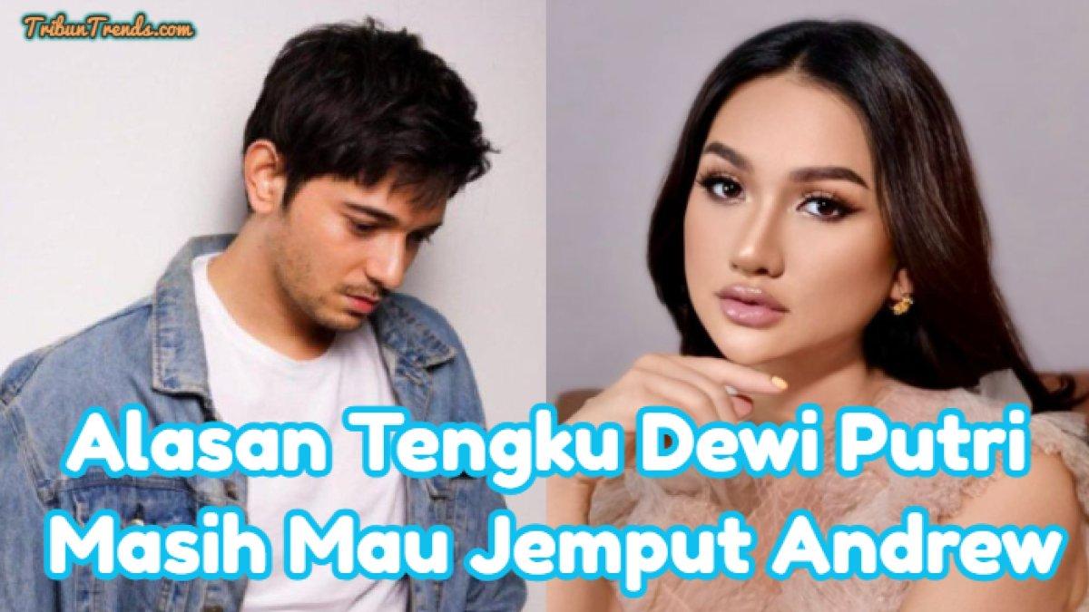 Tengku Dewi Putri masih menjemput Andrew Andika setelah menyelesaikan rehabilitasi kendati dalam proses cerai. Ia ternyata diminta oleh Andrew.