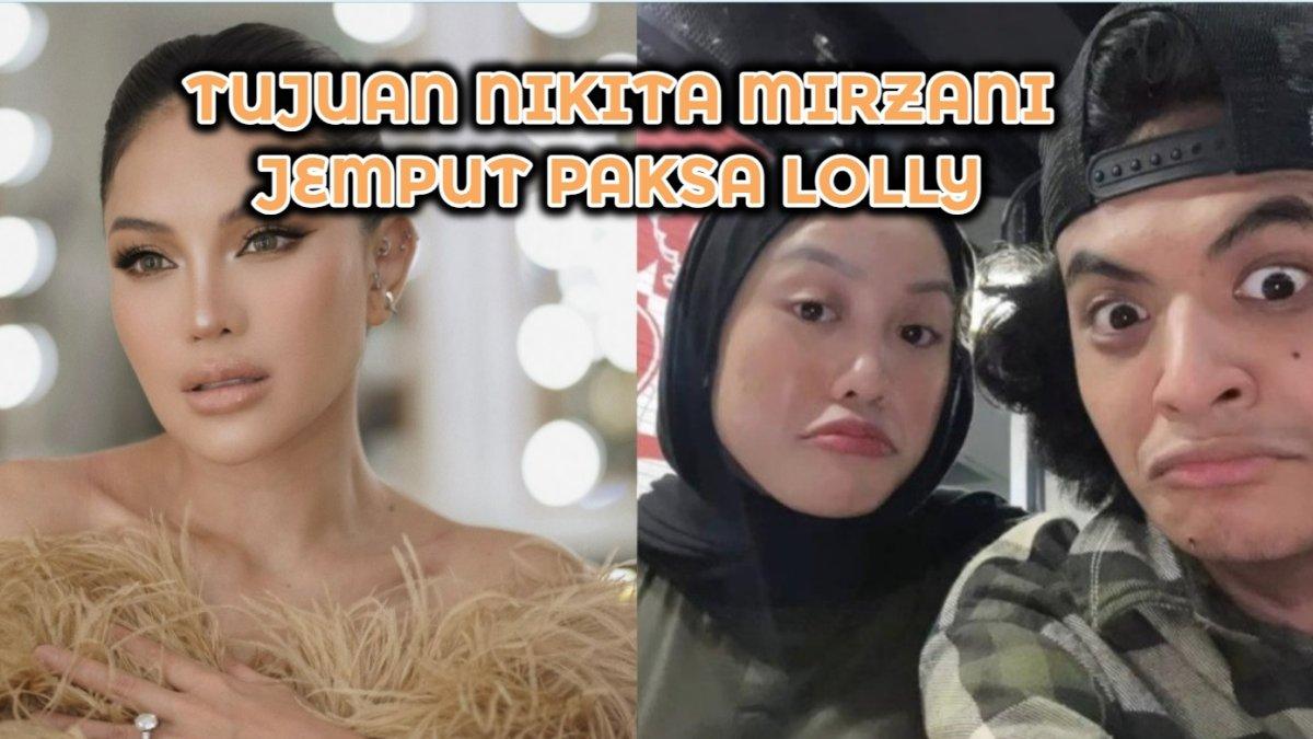 Terungkap tujuan Nikita Mirzani jemput paksa Lolly
