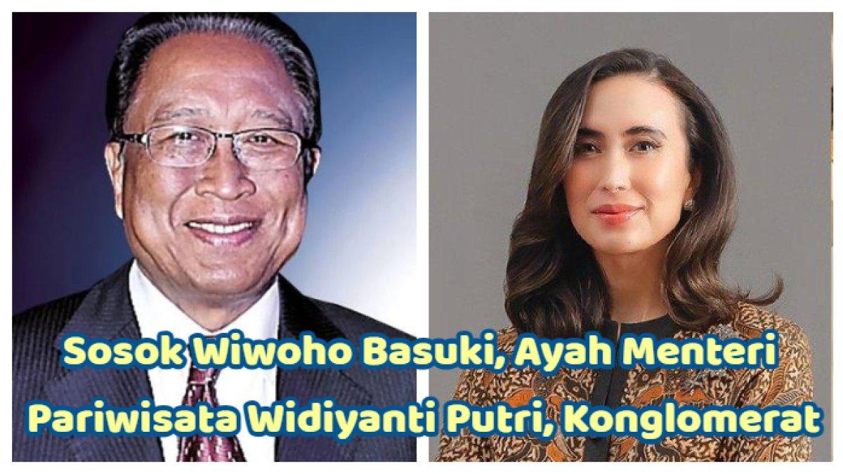 Wiwoho Basuki ayah Menpar Widiyanti Putri