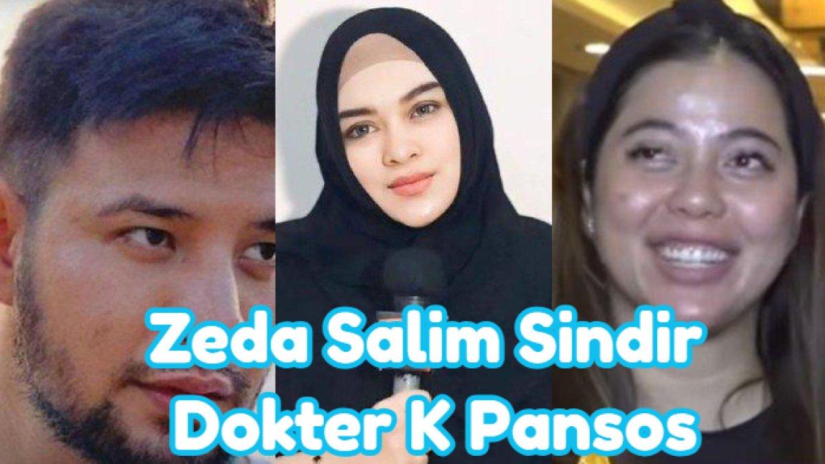 Zeda Salim mulai blak-blakan menyindir dokter K, wanita yang kini dikabarkan dekat dengan Ammar Zoni. Ia menyebut dokter K pansos.