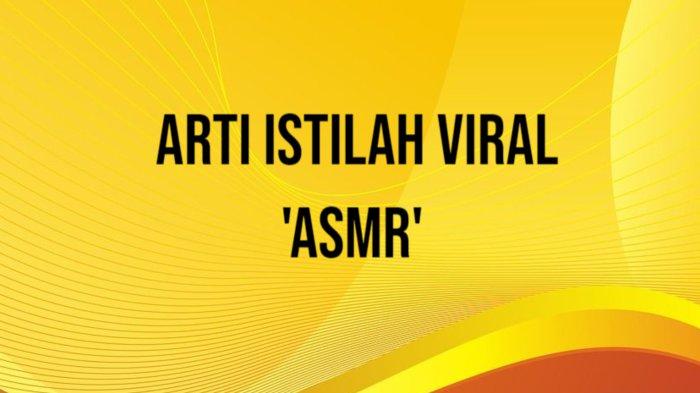 Apa Arti ASMR Istilah Viral di TikTok? Konten yang Sering Seliweran di