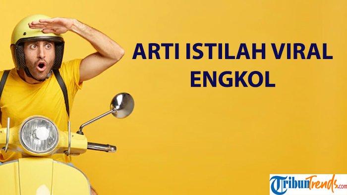 apa-arti-engkol-istilah-viral-di-tiktok-kata-ini-kerap-dipakai