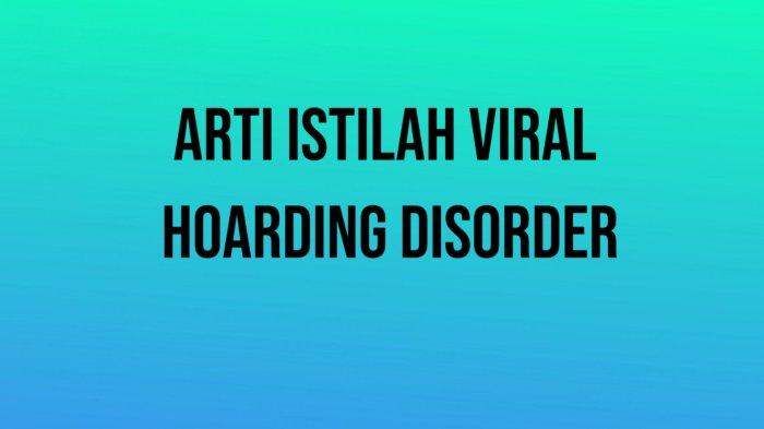 Arti istilah viral Hoarding Disorder