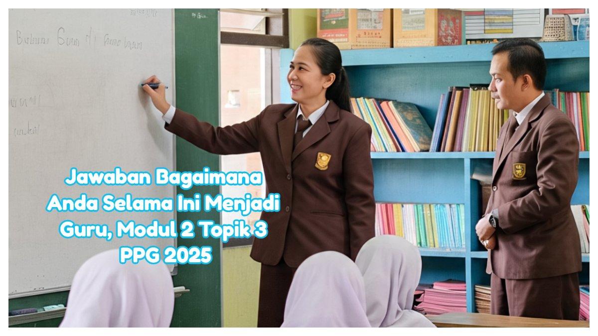 Jawaban cerita reflektif bagaimana anda selama ini menjadi guru, Latihan Pemahaman Modul 2 PSE Topik 3 tentang Experiential Learning PPG 2025.