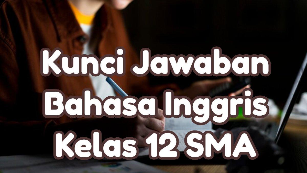 Kunci jawaban dari soal assesment Bahasa Inggris Kelas 12 SMA Kurikulum Merdeka Semester 1 Pelajaran Unit 2 Argumentative Text.