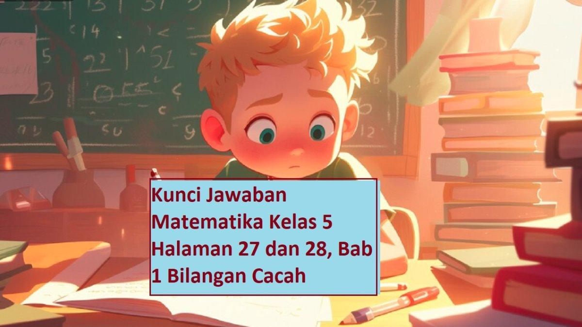 Kunci Jawaban Matematika Kelas 5 Halaman 27 dan 28, Bab 1 Bilangan ...