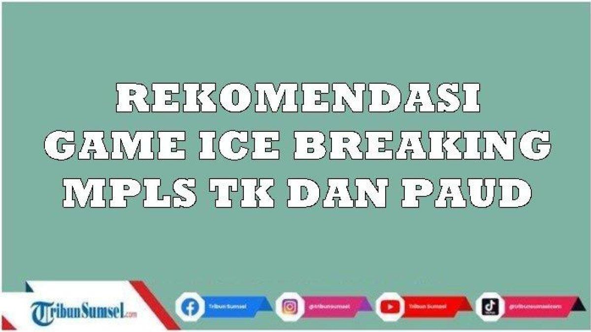 Simak 5 Ide Ice Breaking Untuk Mengawali Kegiatan Masa Pengenalan Lingkungan Sekolah Agar Semakin Seru Untuk TK dan PAUD