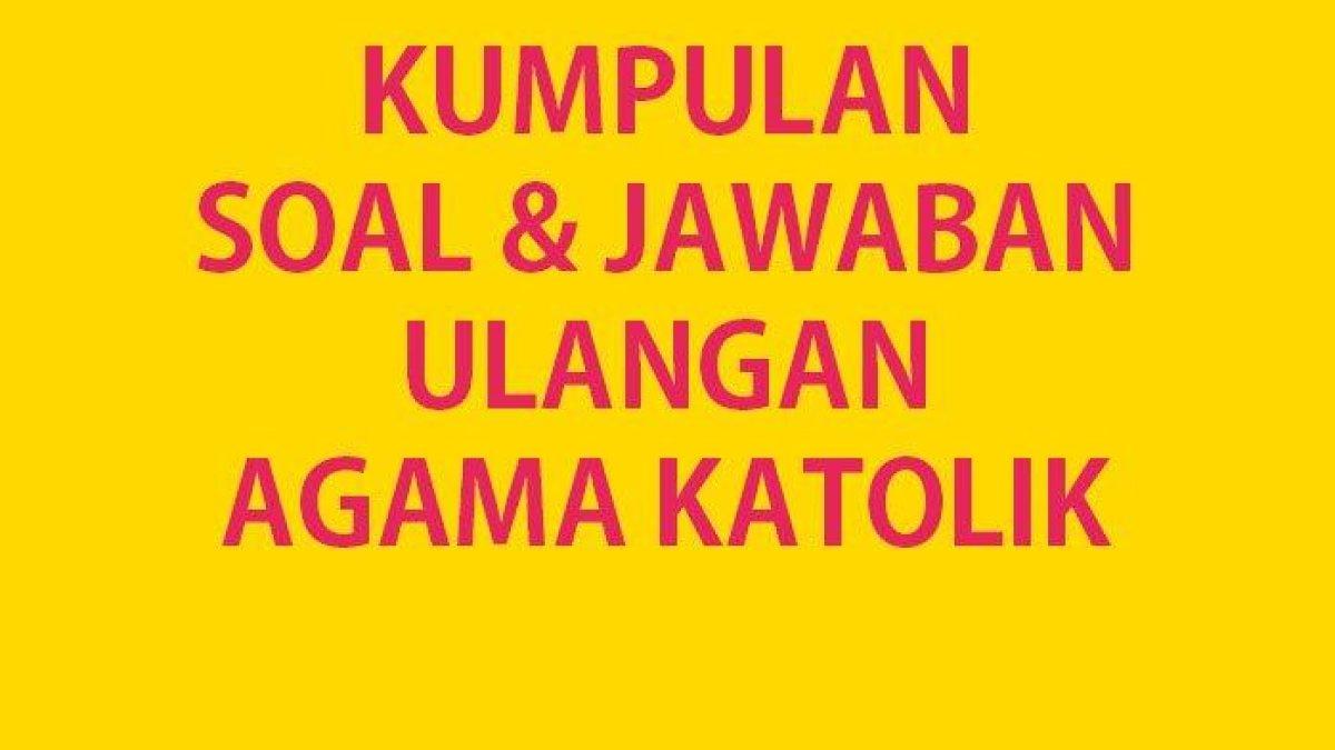 Ini dia! kumpulan soal dan kunci jawaban ulangan dan ujian Agama Katolik Kelas 7 SMP: Sebagai orang beriman, cinta anak terhadap orang tuanya