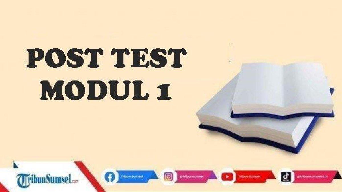 Berikut dalam artikel kali ini akan dijelaskan kunci jawaban untuk soal Post Test Modul 1 berupa