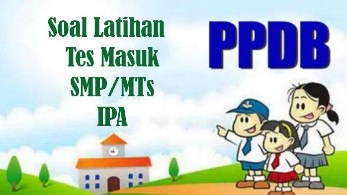 30 SOAL Tes Masuk SMP MTs Seleksi PPDB Materi IPA Tahun 2024 - 2025 dan Kunci Jawaban Pilihan Ganda
