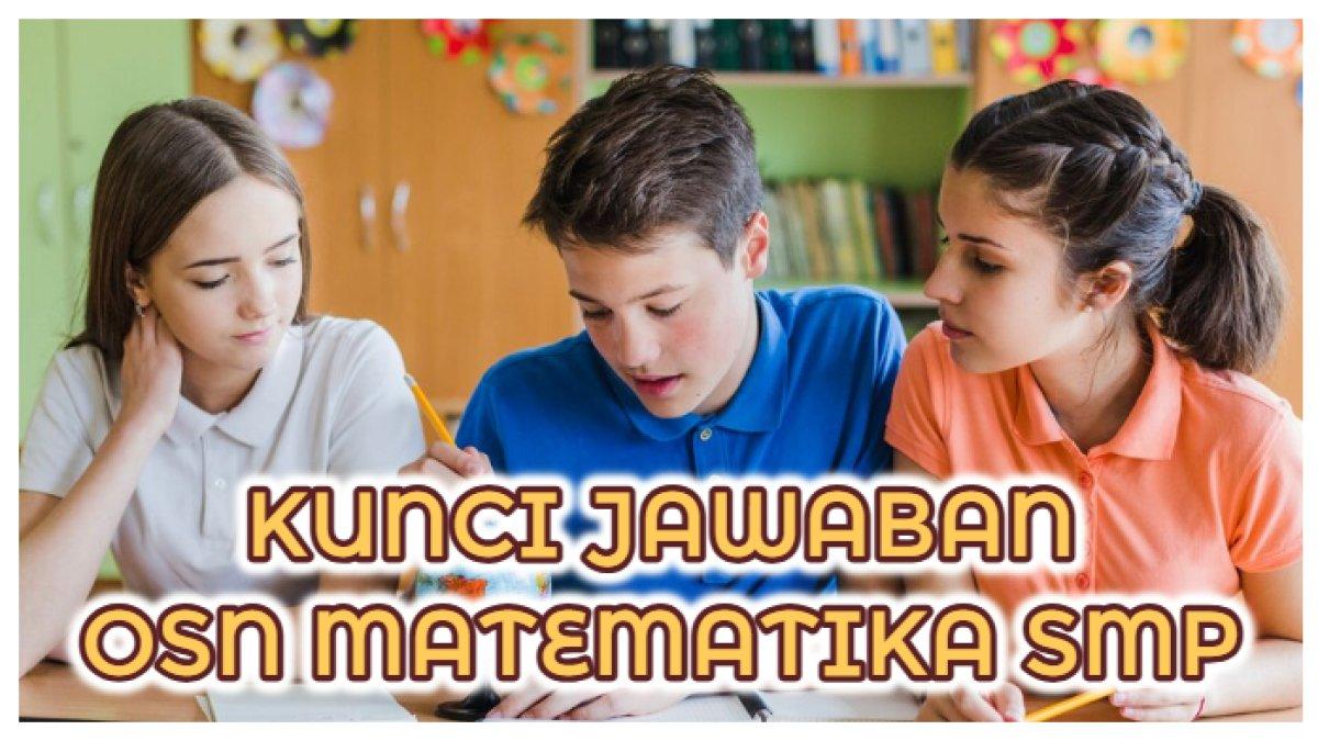 KUNCI JAWABAN OSN MATEMATIKA -Terdapat 20 soal OSN matematika jenjang SMP. Untuk bahan belajar siswa yang mengikuti olimpiade.