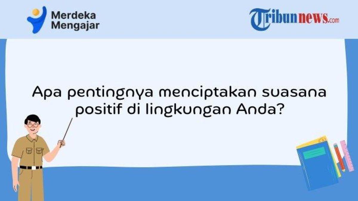 Kunci Jawaban Soal Pentingnya Menciptakan Suasana Positif di Lingkungan Anda Untuk Guru Penggerak