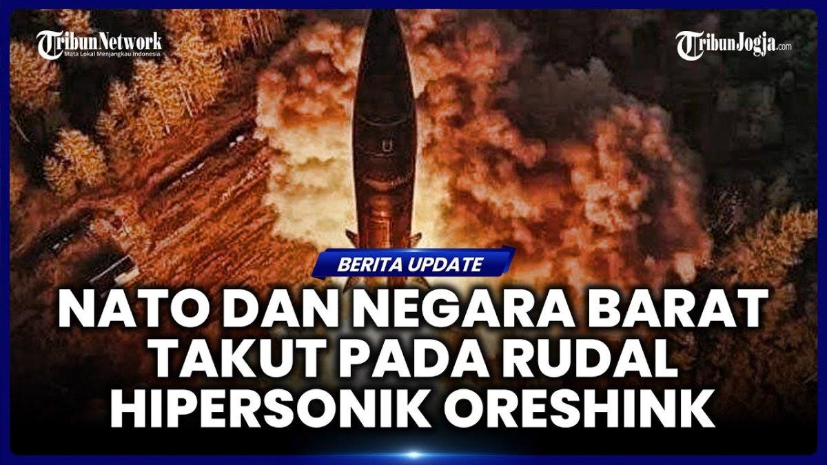 Bersiap bekingi Iran? Inilah Hipersonik Oreshnik, senjata andalan Rusia yang daya jelajahnya bisa jangkau Amerika Serikat, pantas NATO cemas
