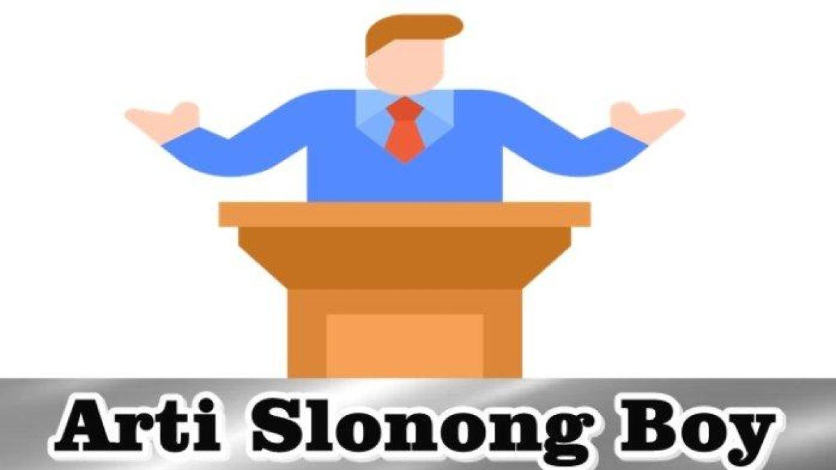 Slonong boy berarti tindakan seseorang yang suka suka atau bebas tanpa aturan untuk bertindak di tempat tertentu secara umum.