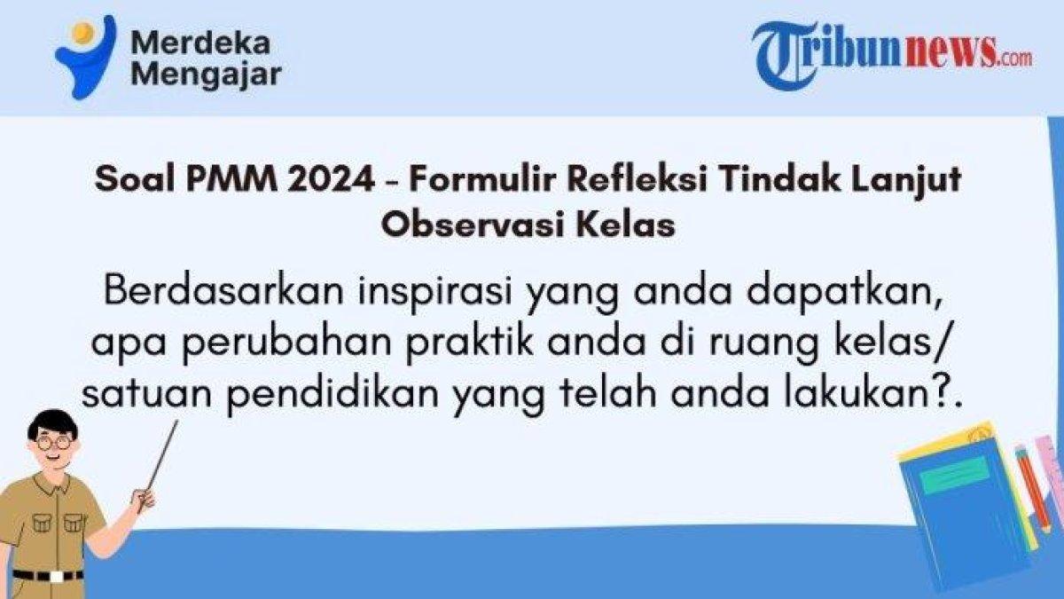 Cermati kunci jawaban dan soal formulir Refleksi Tidak Lanjut Observasi Kelas di PMM: Apa perubahan praktik anda di ruang kelas/satuan pendidikan yang telah anda lakukan? 