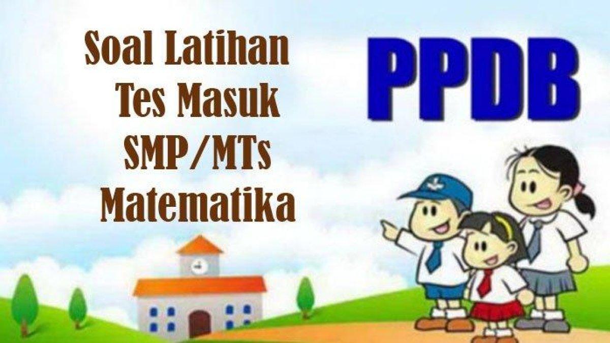 Ayo Simak Sekarang! 30 Kunci Jawaban Soal Ujian Seleksi PPDB Bidang Matematika Jenjang SMP MTs 2024 2025, agar Lolos Seleksi!