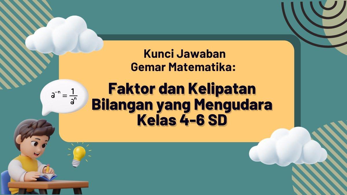 INI DIA! Kunci Jawaban Gemar Matematika: Faktor dan Kelipatan Bilangan ...