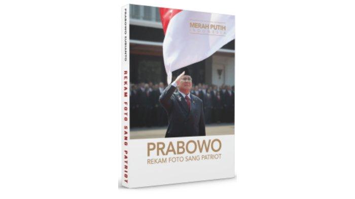 BUKU PRABOWO SUBIANTO - Prabowo: Rekam Foto Sang Patriot