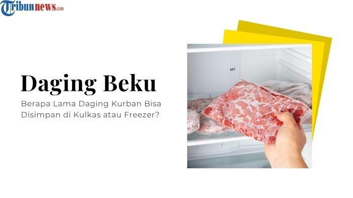 DAGING KURBAN - Grafis dibuat di Canva Premium pada Minggu (8/6/2025). Berapa Lama Daging Kurban Bisa Disimpan di Kulkas atau Freezer?