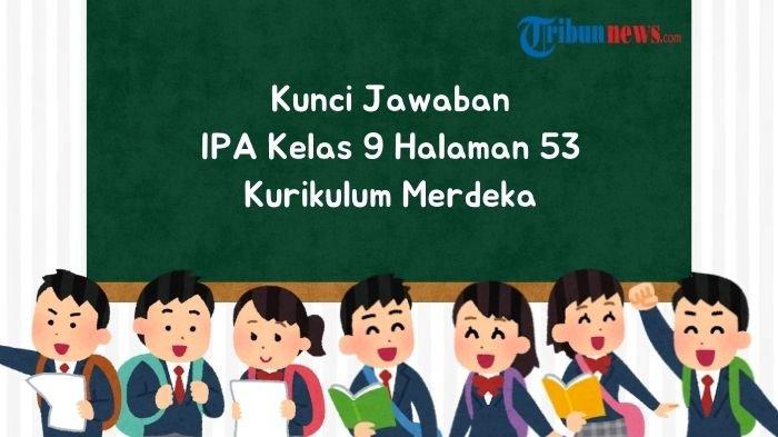 Kunci Jawaban IPA Kelas 9 Halaman 53 Kurikulum Merdeka, Uji Kemampuanmu!
