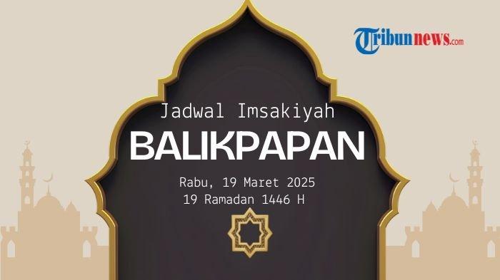 Jadwal Imsakiyah Balikpapan Rabu, 19 Maret 2025/19 Ramadan 1446 H, Subuh Pukul 05:03 WITA