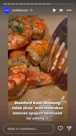 Codeblu tetap berprinsip tak akan menyantap makanan yang masih mengandung kotoran, termasuk kotoran pada udang.