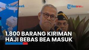 Saat Bea Cukai Tangani 1.800 Barang Kiriman Jemaah Haji Plus Senilai Rp2,4 Miliar