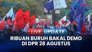 Demo di DPR 28 Agustus: Ribuan Buruh Turun, BEM SI Masih Pertimbangkan