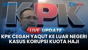 Korupsi Kuota Haji, KPK Cegah Eks Menag Yaqut Cholil Qoumas ke Luar Negeri