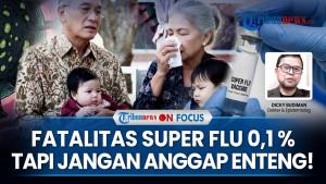 Jangan Anggap Enteng Super Flu! Anak-anak & Orang Tua Berisiko Tinggi | ON FOCUS