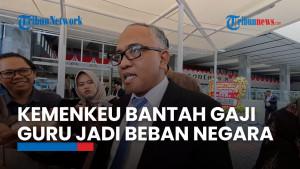Kementerian Keuangan Bantah Gaji Guru Jadi Beban Negara, Ini Faktanya