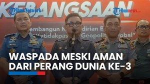 Lemhanas: Indonesia Harus Tetap Waspada Meski Disebut Aman dari Perang Dunia Ketiga