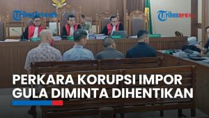 Sidang Korupsi Impor Gula, Pihak Swasta Minta Proses Hukum Dihentikan