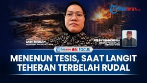 EKSKLUSIF Hari-Hari Laini Misrah di Teheran: Menyelesaikan Tesis di Tengah Sirine dan Rudal | On focus
