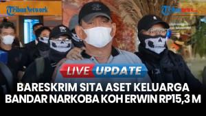 Bareskrim Sita Aset Keluarga Bandar Narkoba Koh Erwin Senilai Rp15,3 Miliar